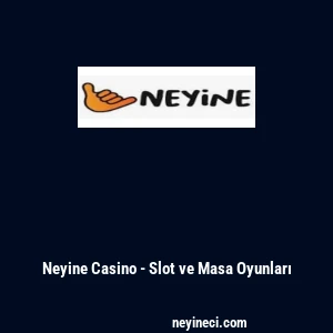 Neyine Casino - Slot ve Masa Oyunları