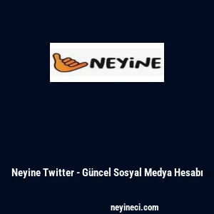 Neyine Twitter - Güncel Sosyal Medya Hesabı